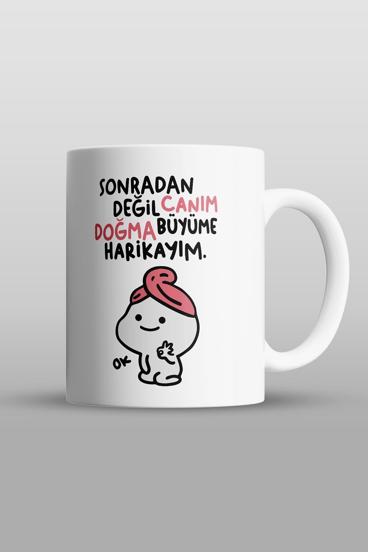 "sonradan Değil Canım Doğma Büyüme Harikayım" Baskılı Kupa Bardak - Sevgililer Günü Hediye