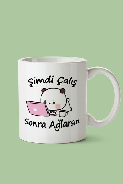 "şimdi Çalış Sonra Ağlarsın" Baskılı Kupa Bardak - Sevgililer Günü Hediye