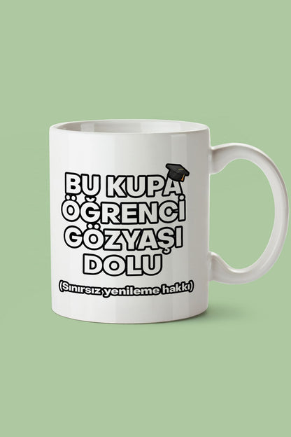 "Bu Kupa Öğrenci Gözyaşı Dolu" Baskılı Kupa Bardak