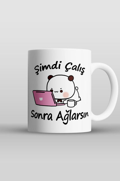 "şimdi Çalış Sonra Ağlarsın" Baskılı Kupa Bardak - Sevgililer Günü Hediye