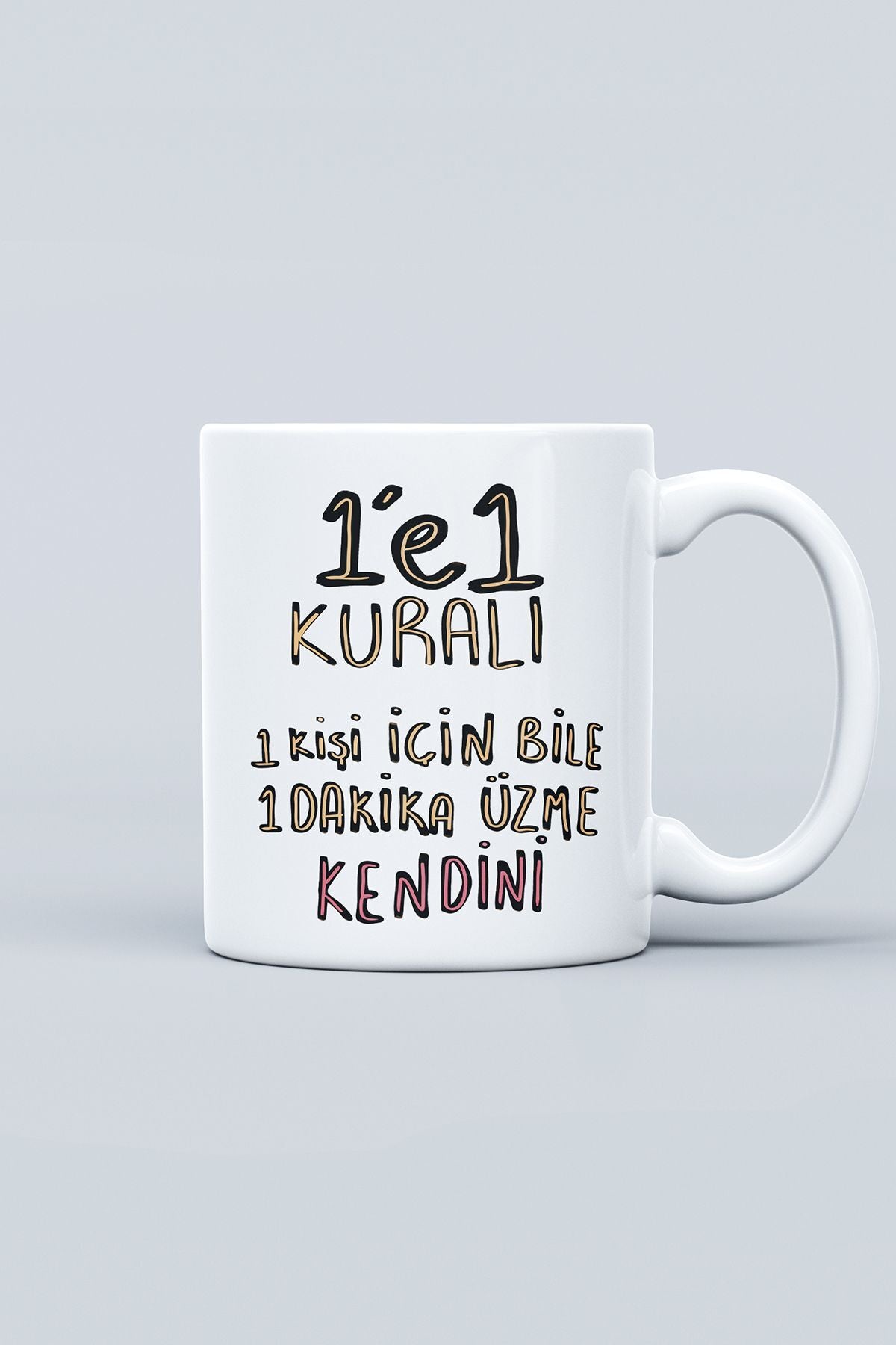 "1 E 1 Kuralı: 1 Kişi Için Bile 1 Dakika Üzme Kendini" Baskılı Kupa Bardak - Sevgililer Günü Hediye