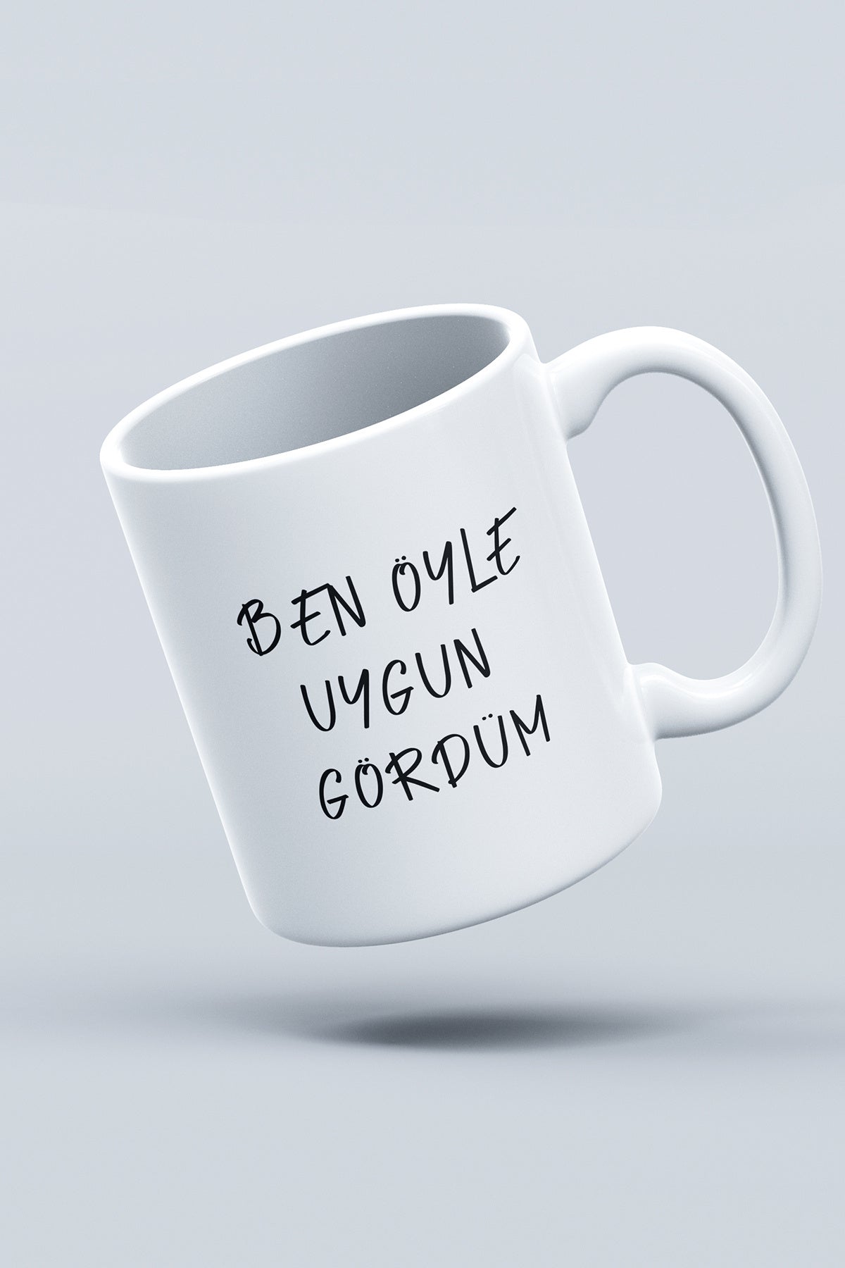 'Ben Öyle Uygun Gördüm'' Baskılı Hediyelik Seramik Kupa Bardak Makinede Yıkanabilir