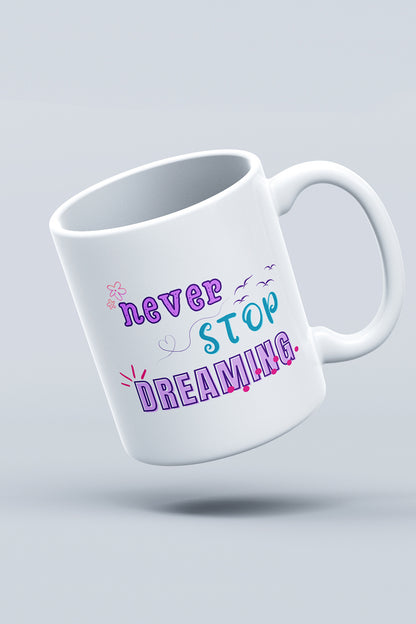 Never Stop Dreaming'' Baskılı Hediyelik Seramik Kupa Bardak Makinede Yıkanabilir