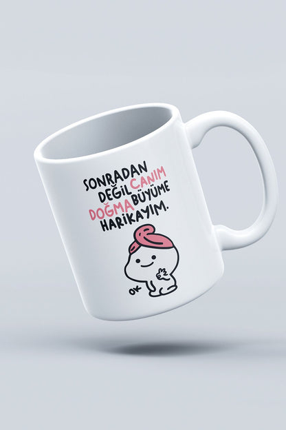 "sonradan Değil Canım Doğma Büyüme Harikayım" Baskılı Kupa Bardak - Sevgililer Günü Hediye