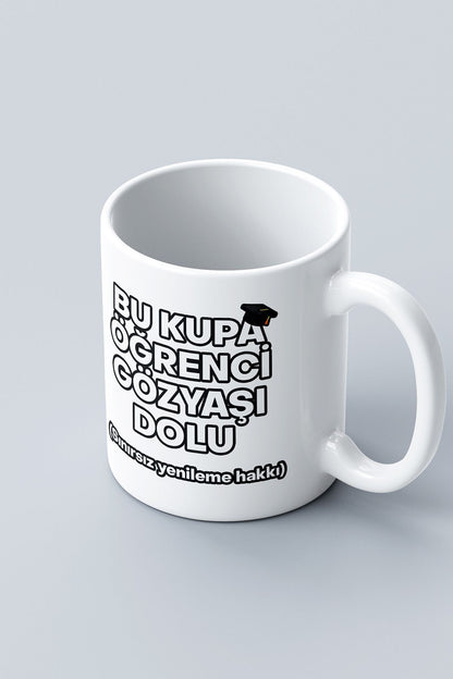"Bu Kupa Öğrenci Gözyaşı Dolu" Baskılı Kupa Bardak