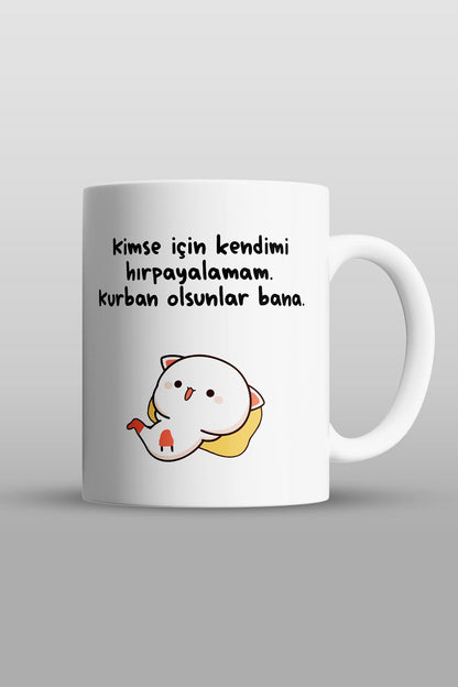 Yılbaşı Hediyesi "kimse Için Kendimi Hırpalayamam Kurban Olsunlar Bana" Baskılı Kupa Bardak