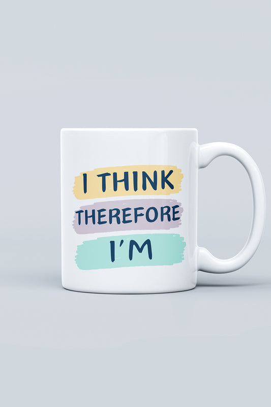 I think therefore i'm '' Baskılı Hediyelik Seramik Kupa Bardak Makinede Yıkanabilir