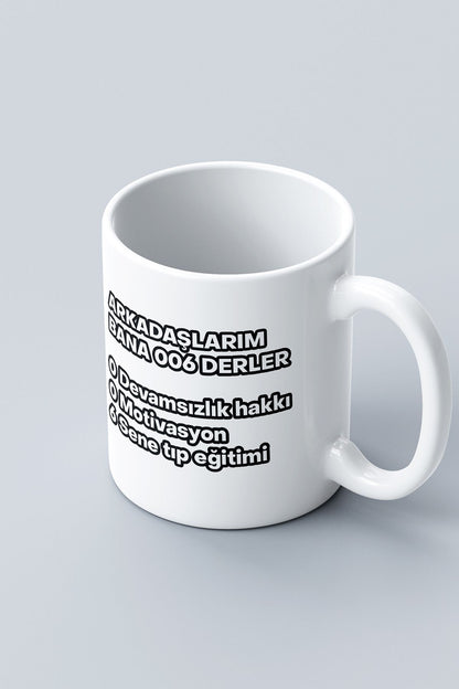 "Arkadaşlarım Bana 006 Derler" Baskılı Kupa Bardak