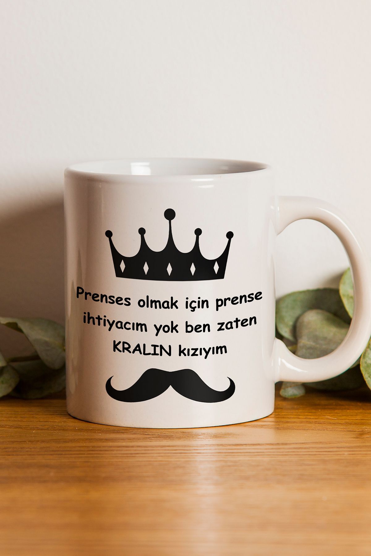 "Prenses Olmak İçin Prense İhtiyacım Yok Ben Zaten Kralın Kızıyım" Baskılı Kupa Bardak