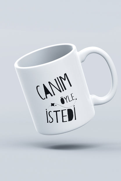 "Canım Öyle İstedi " Baskılı Kupa Bardak Makinede Yıkanabilir