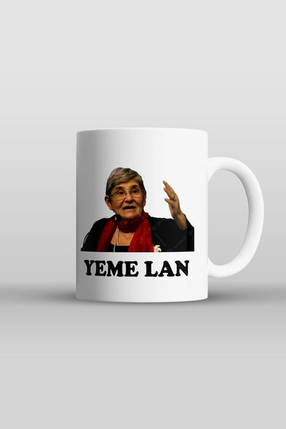 Öğretmenler Günü Hediyesi "yeme Lan" Canan Karatay Baskılı Kupa Bardak