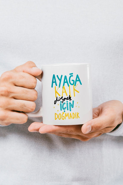 "ayağa Kalk Düşmek Için Doğmadık" Baskılı Kupa Bardak - Sevgililer Günü Hediye