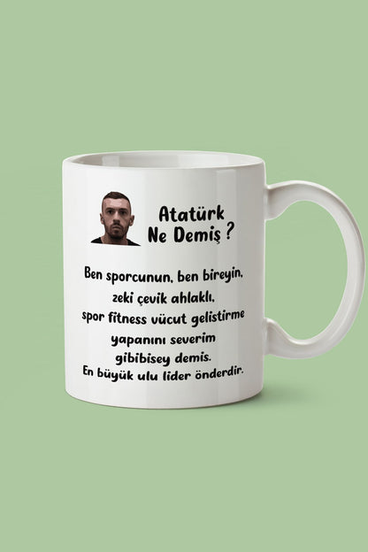 "atatürk Ne Demiş ?" Ege Fitness Baskılı Kupa Bardak - Sevgililer Günü Hediye