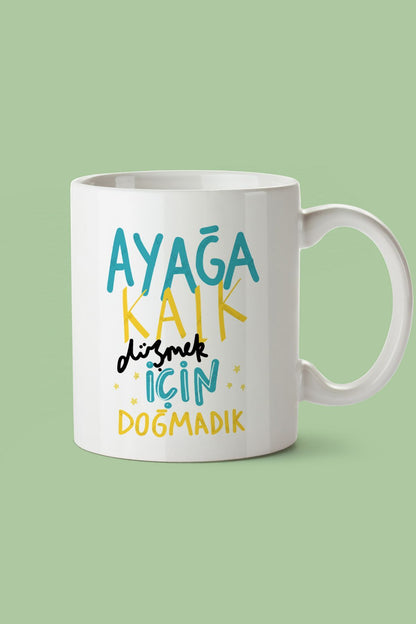 "ayağa Kalk Düşmek Için Doğmadık" Baskılı Kupa Bardak - Sevgililer Günü Hediye