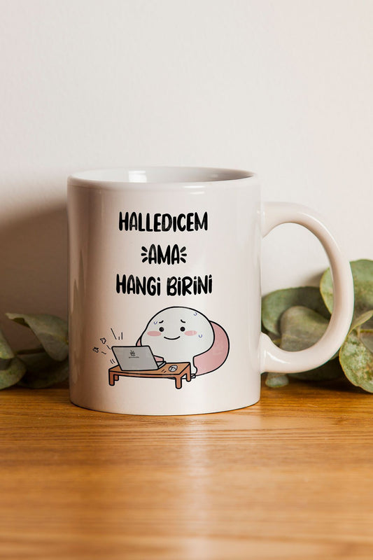 "halledicem Ama Hangi Birini" Baskılı Kupa Bardak - Sevgililer Günü Hediye