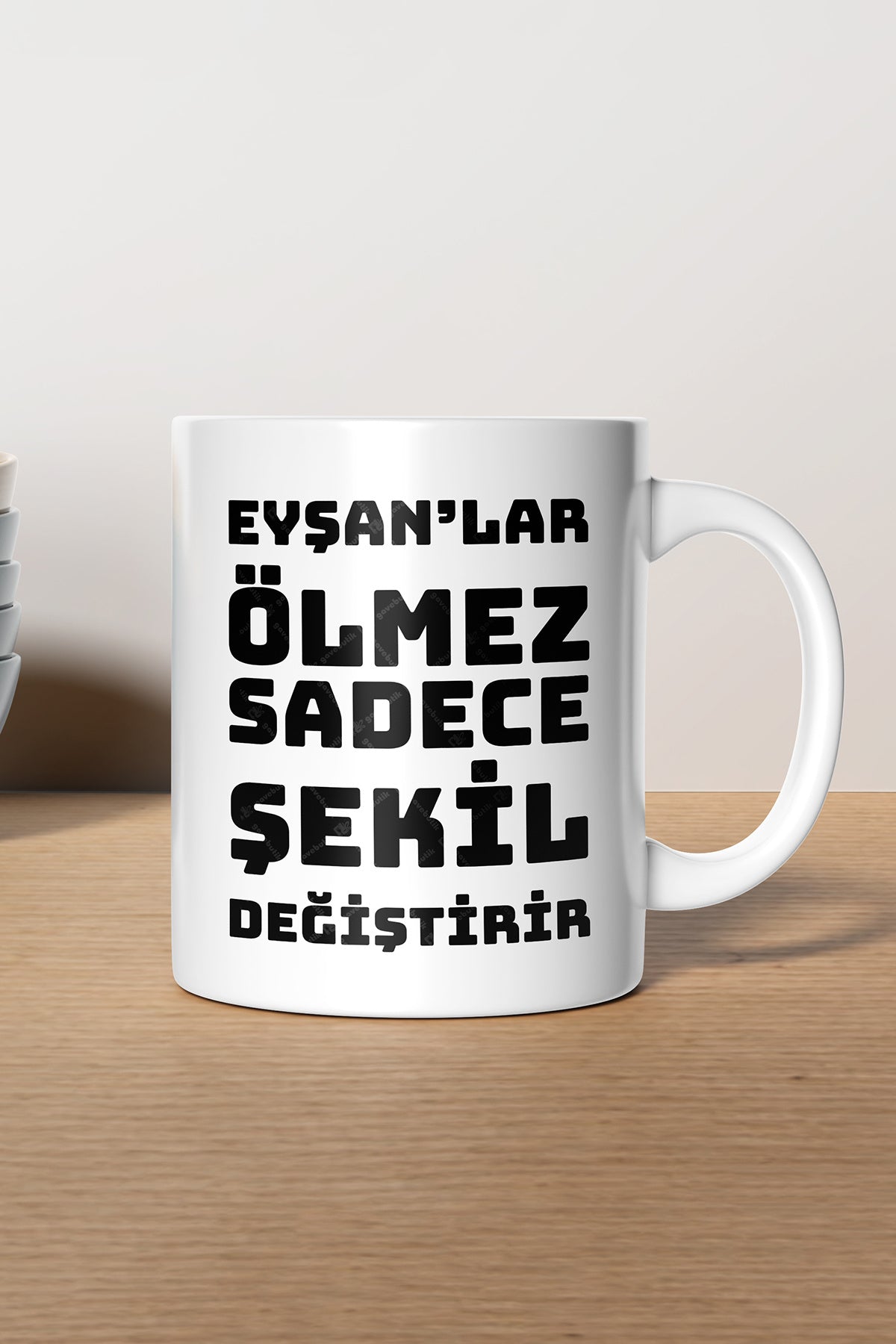 "Eyşanlar Ölmez Sadece Şekil Değiştirir" Baskılı Seramik Hediyelik Kupa Bardak