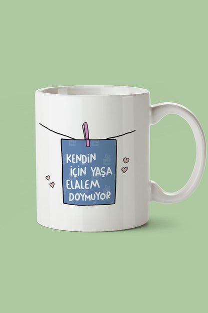 "kendin Için Yaşa Elalem Doymuyor" Baskılı Kupa Bardak - Sevgililer Günü Hediye