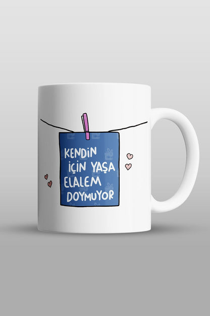 "kendin Için Yaşa Elalem Doymuyor" Baskılı Kupa Bardak - Sevgililer Günü Hediye