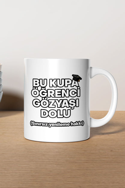 "Bu Kupa Öğrenci Gözyaşı Dolu" Baskılı Kupa Bardak