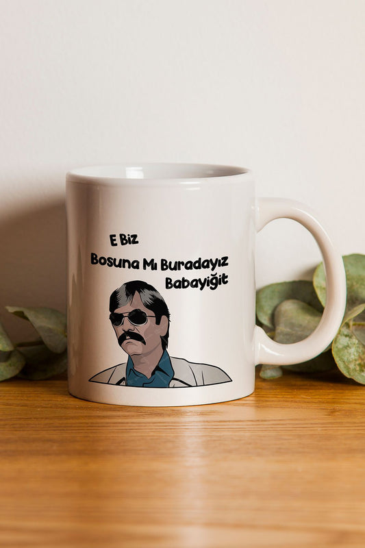"e Biz Boşuna Mı Burdayız Babayiğit" Baskılı Kupa Bardak - Sevgililer Günü Hediye