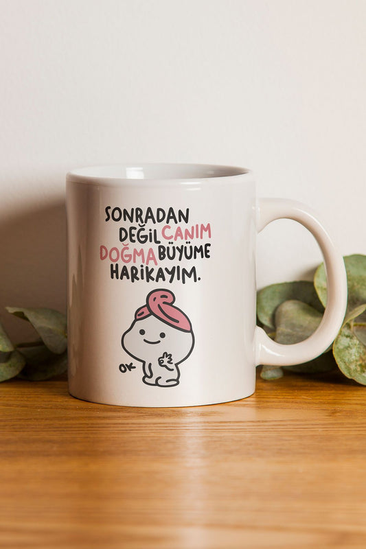 "sonradan Değil Canım Doğma Büyüme Harikayım" Baskılı Kupa Bardak - Sevgililer Günü Hediye