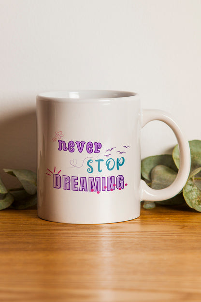 Never Stop Dreaming'' Baskılı Hediyelik Seramik Kupa Bardak Makinede Yıkanabilir