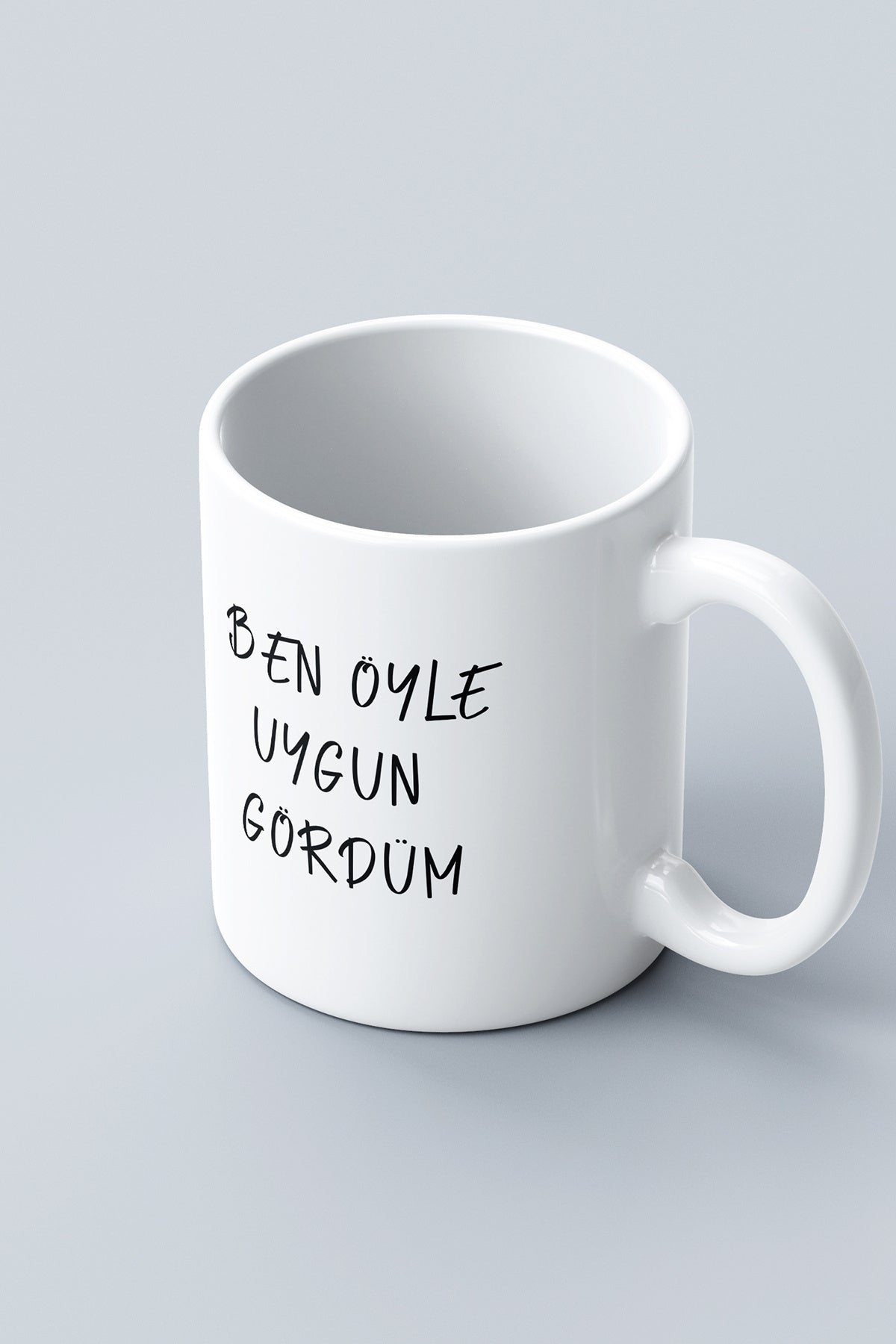 'Ben Öyle Uygun Gördüm'' Baskılı Hediyelik Seramik Kupa Bardak Makinede Yıkanabilir