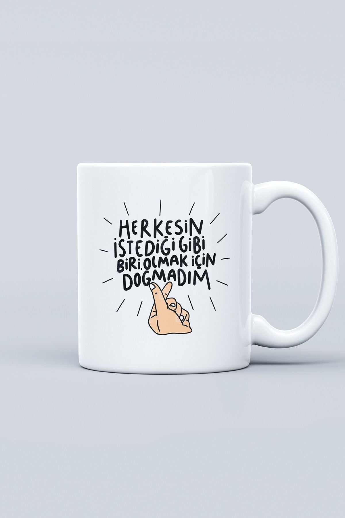 "herkesin Istediği Gibi Biri Olmak Için Doğmadım" Baskılı Kupa Bardak - Sevgililer Günü Hediye
