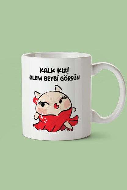 "kalk Kız! Alem Beybi Görsün" Baskılı Kupa Bardak - Sevgililer Günü Hediye