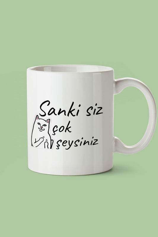 Kedili 'Sanki çok da şeysiniz'' Baskılı Hediyelik Seramik Kupa Bardak Makinede Yıkanabilir