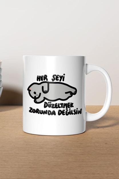 "Herşeyi Düzeltmek Zorunda Değilsin" Baskılı Hediyelik Kupa Bardak