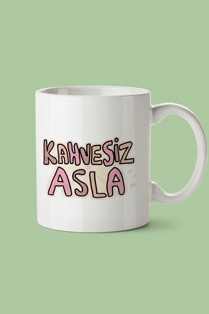 "kahvesiz Asla" Baskılı Kupa Bardak - Sevgililer Günü Hediye